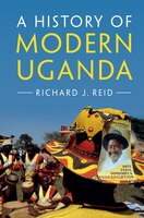 A History Of Modern Uganda