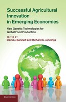 Successful Agricultural Innovation in Emerging Economies: New Genetic Technologies for Global Food Production