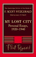 Fitzgerald: My Lost City: Personal Essays, 1920-1940