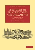 Specimens of Printing Types and Ornaments: At the University Press, Cambridge