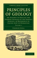 Principles of Geology: An Attempt To Explain The Former Changes Of The Earth's Surface, By Reference To Causes Now In Oper