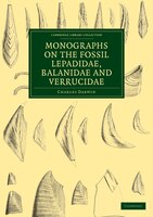 Monographs on the Fossil Lepadidae, Balanidae and Verrucidae