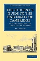 The Student's Guide To The University Of Cambridge