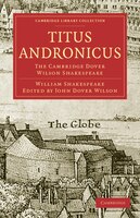 Titus Andronicus: The Cambridge Dover Wilson Shakespeare