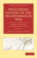 Thucydides: History of the Peloponnesian War: The Text According To Bekker's Edition With Some Alterations