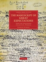 The Manuscript of Great Expectations: From the Townshend Collection, Wisbech