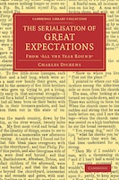 The Serialisation of Great Expectations: From 'all The Year Round' (december 1860-august 1861)