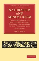 Naturalism and Agnosticism 2 Volume Paperback Set: The Gifford Lectures Delivered Before the University of Aberdeen in the Years 1