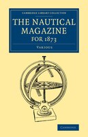 The Nautical Magazine For 1873