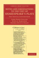 Notes And Emendations To The Text Of Shakespeare's Plays: The Textual Controversy