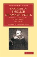 Specimens Of English Dramatic Poets 2 Volume Set: Who Lived About The Time Of Shakespeare