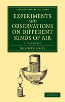 Experiments And Observations On Different Kinds Of Air 3 Volume Set