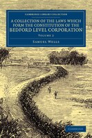 A Collection Of The Laws Which Form The Constitution Of The Bedford Level Corporation