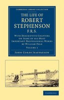 The Life Of Robert Stephenson, F.r.s.: With Descriptive Chapters On Some Of His Most Important Professional Works