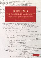 Kipling: The Cambridge Manuscript: The 31 Autograph Poems Presented To Magdalene College, Cambridge