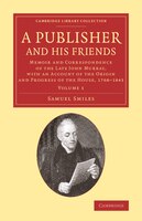 A Publisher And His Friends: Volume 1: Memoir And Correspondence Of The Late John Murray, With An Account Of The Origin And Progre