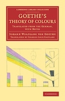 Goethe's Theory Of Colours: Translated From The German, With Notes