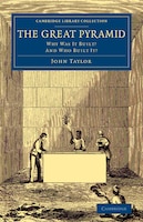 The Great Pyramid: Why Was It Built? And Who Built It?