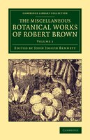 The Miscellaneous Botanical Works Of Robert Brown