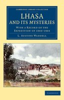 Lhasa And Its Mysteries: With A Record Of The Expedition Of 1903-1904