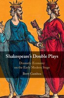 Shakespeare's Double Plays: Dramatic Economy on the Early Modern Stage