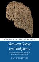Between Greece And Babylonia: Hellenistic Intellectual History In Cross-cultural Perspective