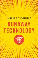 Runaway Technology: Can Law Keep Up?