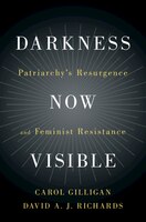 Darkness Now Visible: Patriarchy's Resurgence And Feminist Resistance