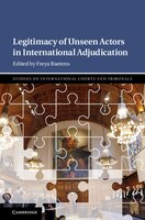 Legitimacy Of Unseen Actors In International Adjudication