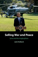 Selling War And Peace: Syria And The Anglosphere