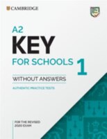 A2 Key For Schools 1 For The Revised 2020 Exam Student's Book Without Answers: Authentic Practice Tests
