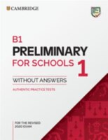 B1 Preliminary For Schools 1 For The Revised 2020 Exam Student's Book Without Answers: Authentic Practice Tests