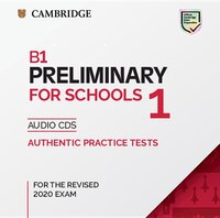 B1 Preliminary For Schools 1 For The Revised 2020 Exam Audio Cds: Authentic Practice Tests