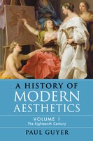 A History Of Modern Aesthetics: Volume 1, The Eighteenth Century