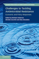 Challenges To Tackling Antimicrobial Resistance: Economic And Policy Responses