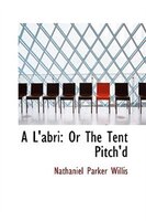A L'abri: Or The Tent Pitch'd