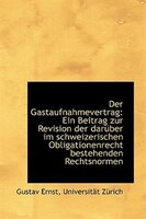 Der Gastaufnahmevertrag: Ein Beitrag zur Revision der darüber im schweizerischen Obligationenrecht b
