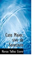 Cato Maior, sive de Senectute