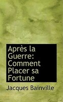 Après la Guerre: Comment Placer sa Fortune