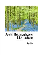 Apuleii Metamorphoseon Libri Undecim