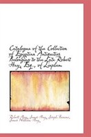 Catalogue of the Collection of Egyptian Antiquities Belonging to the Late Robert Hay, Esq.