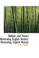 Ballads and Poems Illustrating English History: Illustrating English History