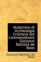 Bullettino di Archeologia Cristiana del Commendatore Giovanni Battista de Rossi