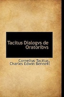 Tacitus Dialogvs de Oratoribvs