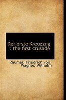 Der erste Kreuzzug: the first crusade Der erste Kreuzzug: the first crusade
