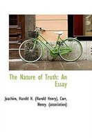 The Nature of Truth: An Essay The Nature of Truth: An Essay
