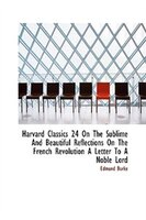 Harvard Classics 24 On The Sublime And Beautiful Reflections On The French Revolution
