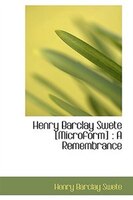 Henry Barclay Swete [Microform]: A Remembrance