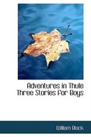 Adventures in Thule Three Stories for Boys