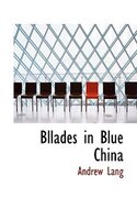 Bllades in Blue China